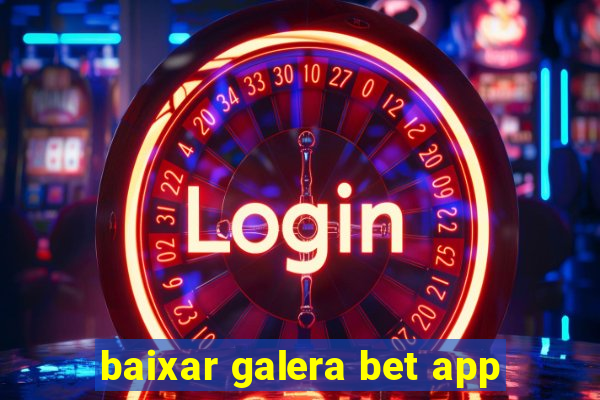 baixar galera bet app